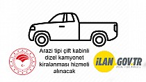 Arazi tipi çift kabinli dizel kamyonet kiralanması hizmeti alınacak