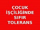Çocuk işçiliğinde sıfır tolerans