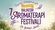 ULUSLARARASI 7. BALIKESİR AROMATERAPİ FESTİVALİ İLE ŞİFA DOLU YOLCULUK BAŞLIYOR